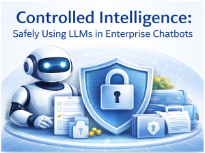 Controlled Intelligence: How to Safely Use LLMs in Enterprise Chatbots